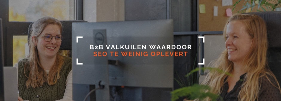B2B valkuilen waardoor SEO te weinig oplevert